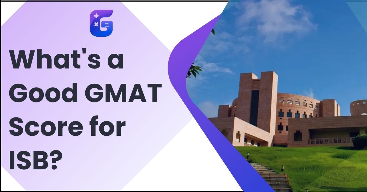 ISB GMAT Cutoff 2025 What's a Good GMAT Score for ISB