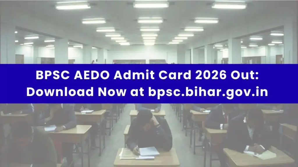 BPSC AEDO Admit Card 2026 Out: Download Now at bpsc.bihar.gov.in