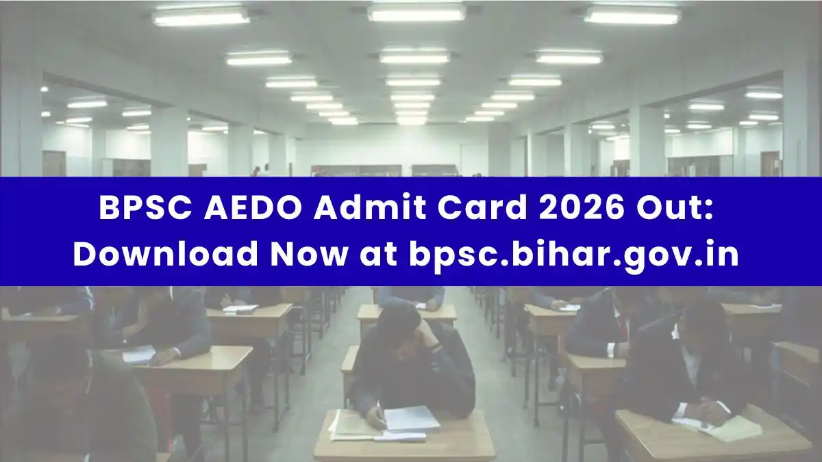 BPSC AEDO Admit Card 2026 Out: Download Now at bpsc.bihar.gov.in